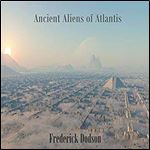 Ancient Aliens of Atlantis [Audiobook]